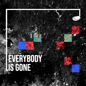 Everybody Is Gone